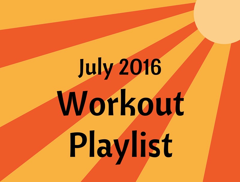 July 2016 Workout Playlist
